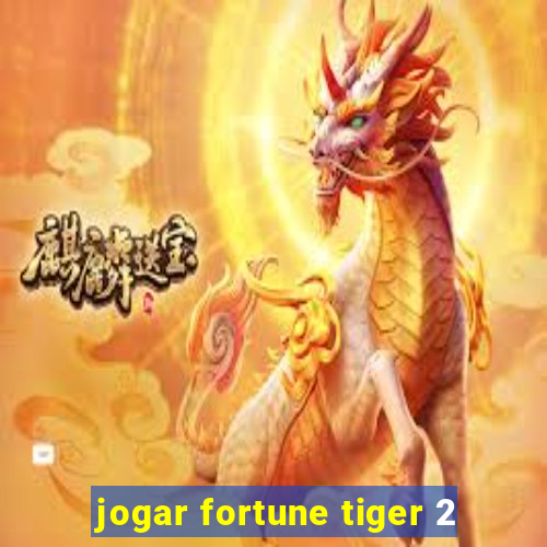 jogar fortune tiger 2